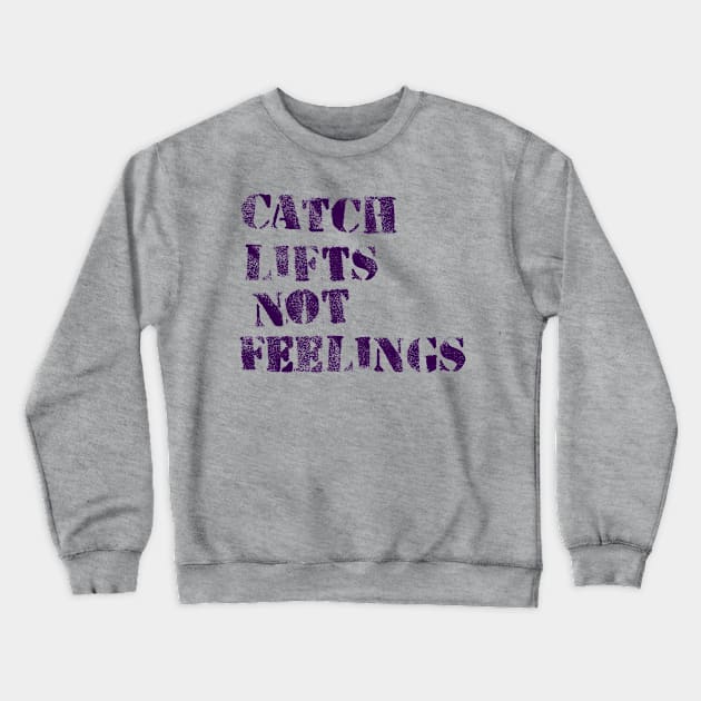 Lifts not Feelings Crewneck Sweatshirt by ellie419zap